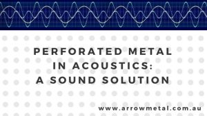 Perforated metal in acoustics - Arrow Metal shares our knowledge