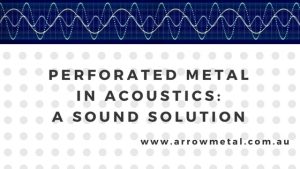 Perforated metal in acoustics - Arrow Metal shares our knowledge